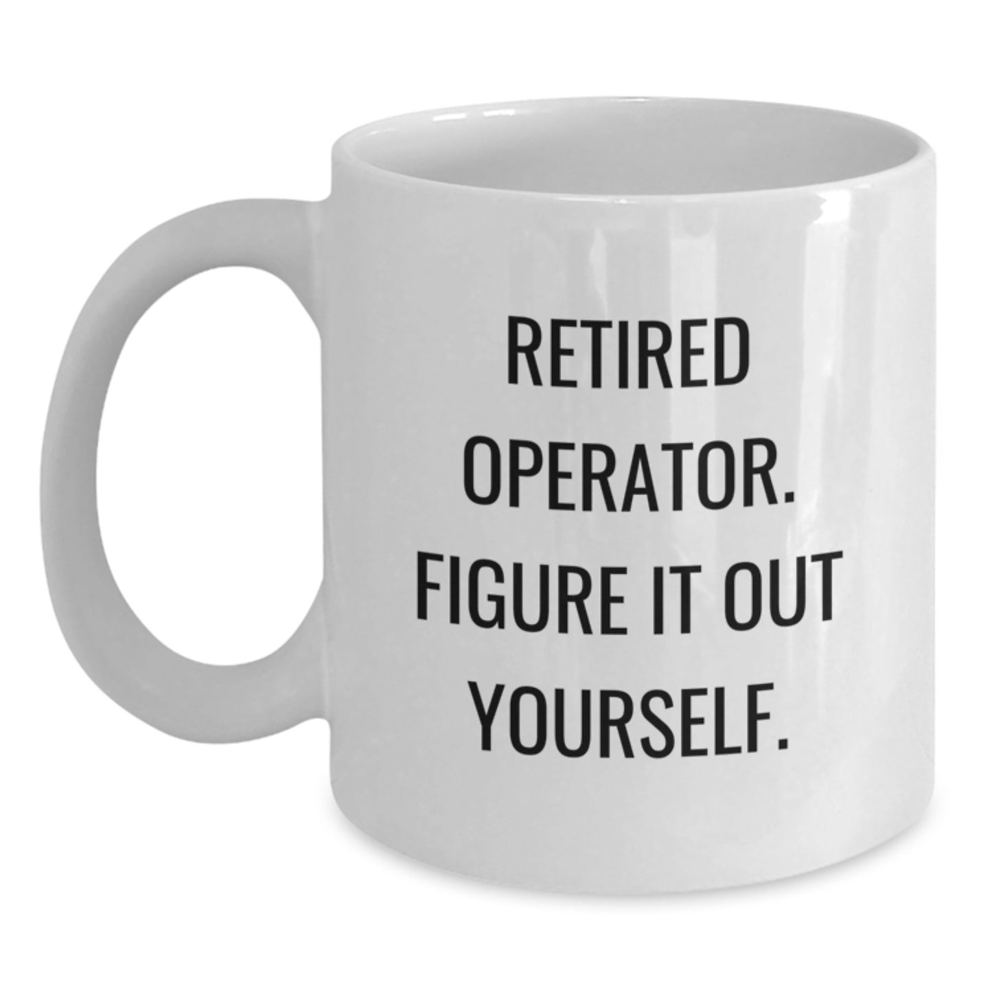 Operator White Coffee Mug, Funny Quote for Retired Operator Valentine's Gifts from Family Friends - Main