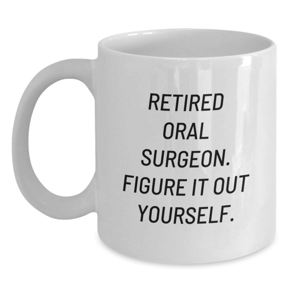 Oral Surgeon Gifts, Funny Quote, White Coffee Mug, Graduation Unique Gifts from Friends to Oral Surgeon - Main