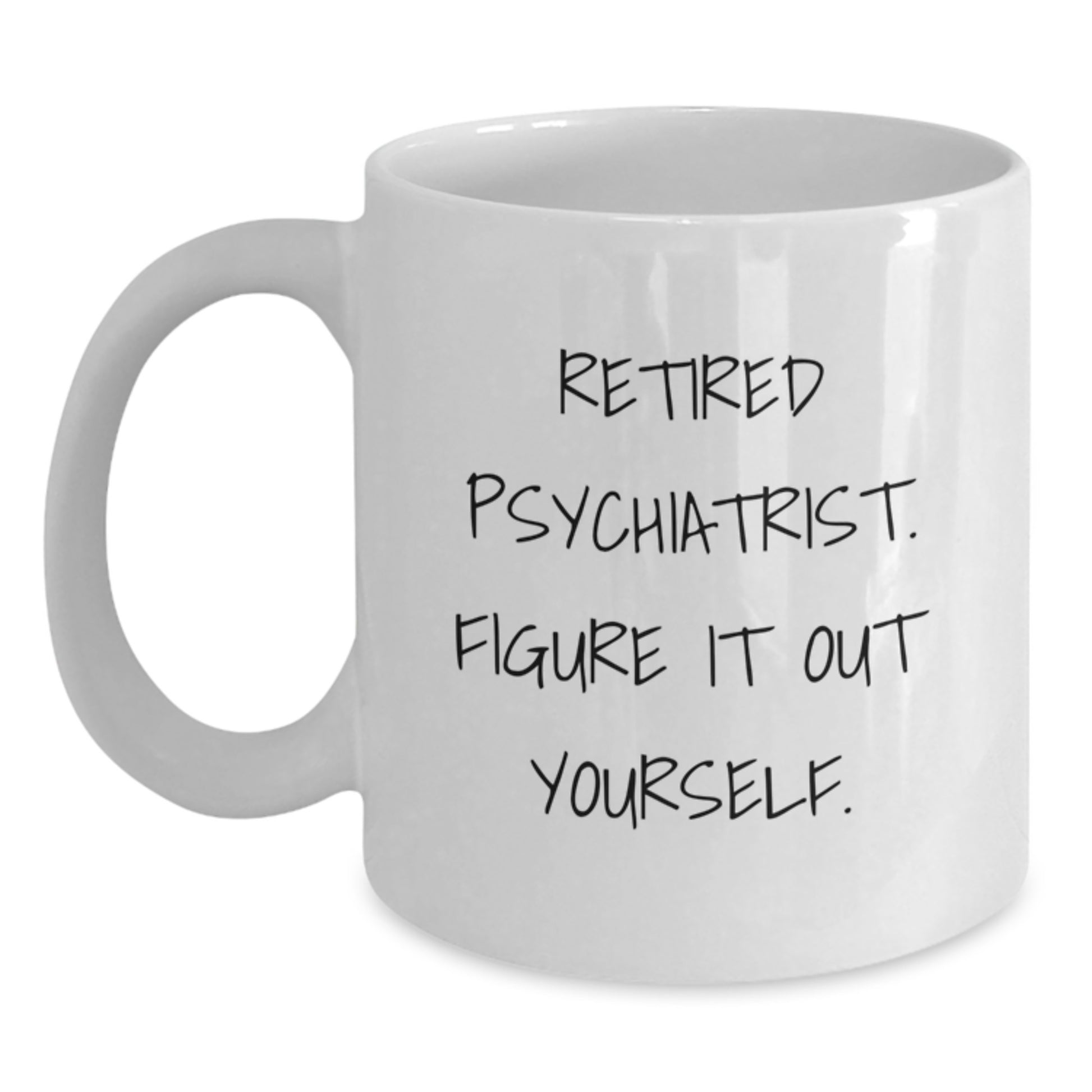 Funny Quote Gifts from Friends for Graduation Unique Psychiatrist White Coffee Mug - 'Figure It Out Yourself' Sarcasm for Men Women Coworkers Family - Main