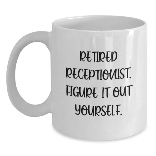 Funny White Coffee Mugs for Receptionists Gifts from Men, Women, Friends, Coworkers, Family on Valentine's, 'Retired Receptionist Figure It Out Yourself' - Main