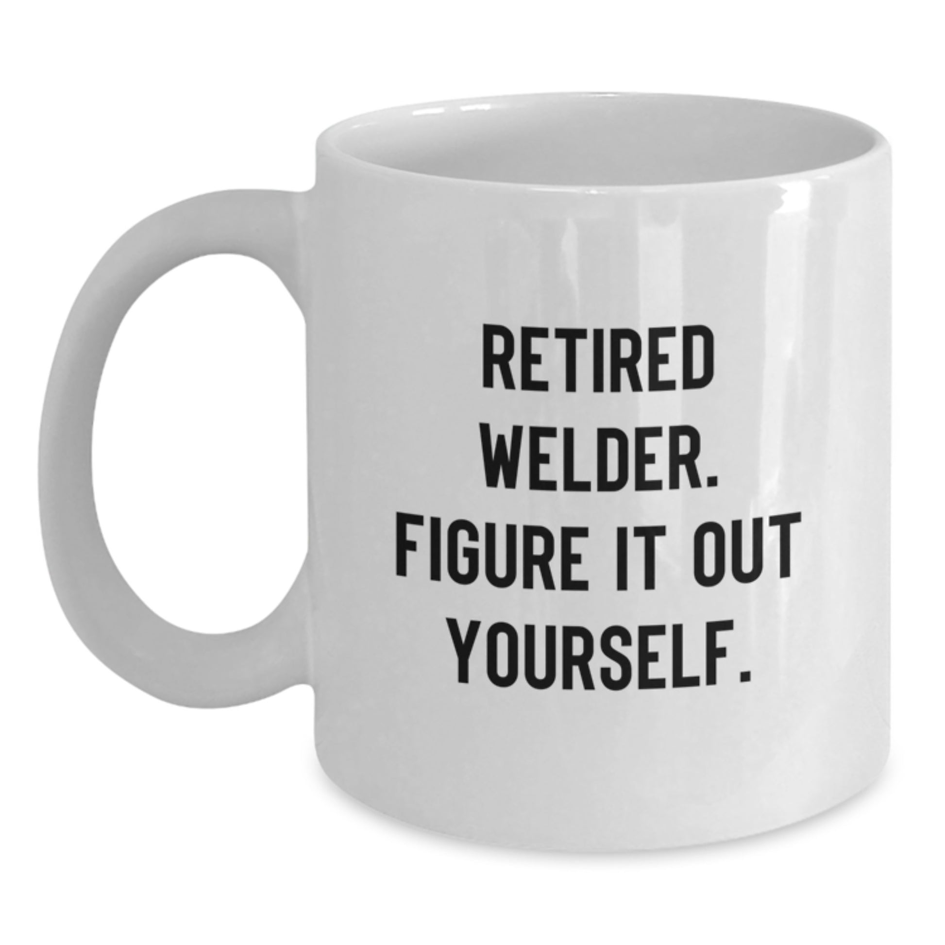 Funny Retirement Welder Gifts for Men White Coffee Mug - Encouragement for Graduation Unique Gifts from Friends - Main