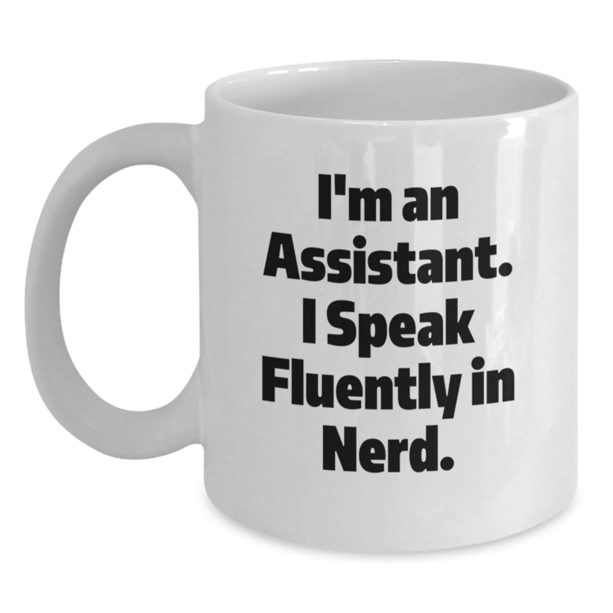 Funny Christmas Unique Gifts from Men to genius Assistant, White Coffee Mug for Assistant, I'm An Assistant. I Speak Fluently In genius. Mug - Main