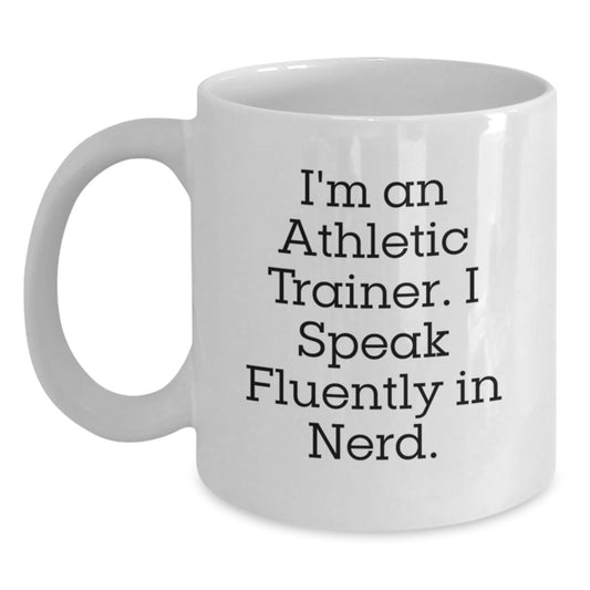 Funny Athletic Trainer Quote White Coffee Mug, Gifts for Athletic Trainers, Birthday Unique Gifts from Friends - Main