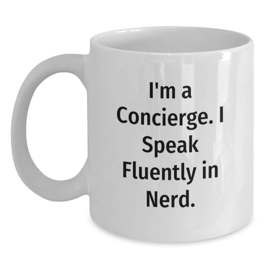 Funny Concierge Gifts, Unique White Coffee Mug, I'm A Concierge. I Speak Fluently In genius., Graduation Celebration - Main