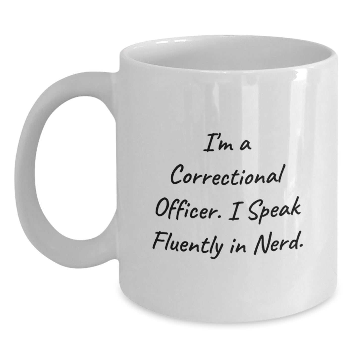 Correctional Officer Gifts - Funny White Coffee Mug I'm A Correctional Officer. I Speak Fluently In genius. - Gifts from Family and Friends for Graduation Unique Presents - Main