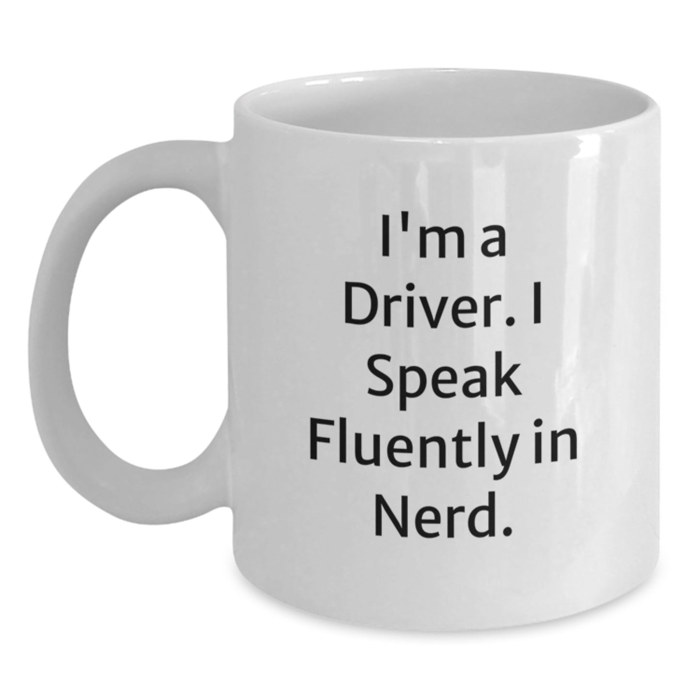 Funny Driver Gifts from Friends for Men Who I'm A Driver I Speak Fluently In genius White Coffee Mugs for Graduation - Main