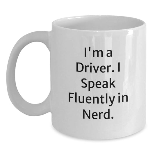 Funny Driver Gifts from Friends for Men Who I'm A Driver I Speak Fluently In genius White Coffee Mugs for Graduation - Main