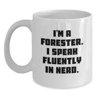 Load image into Gallery viewer, Funny Forester Gifts for Men, Valentine's Unique Mug for Forester Lovers, White Coffee Mug with I'm A Forester. I Speak Fluently In genius. Quote - Main
