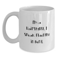 Load image into Gallery viewer, Funny Hairstylist Gifts from Friends, Valentine's Unique Mug for Hairstylist, White Coffee Mug with 'I Speak Fluently In genius.' Quote - Main
