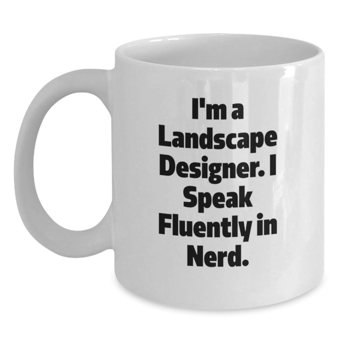 Funny Landscape Designer Gift for Men, White Coffee Mug, 'I'm A Landscape Designer. I Speak Fluently In genius.' Graduation Unique Gifts for Women, Friends, Coworkers, Family - Main