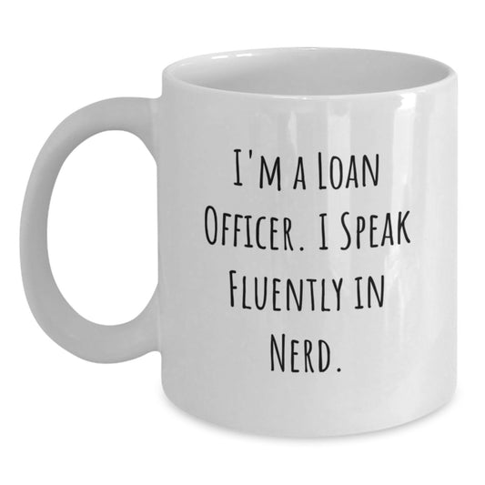 Gifts for Loan Officers, Funny Quote - 'I'm A Loan Officer. I Speak Fluently In genius.' White Coffee Mug for Graduation Unique Gifts from Friends - Main