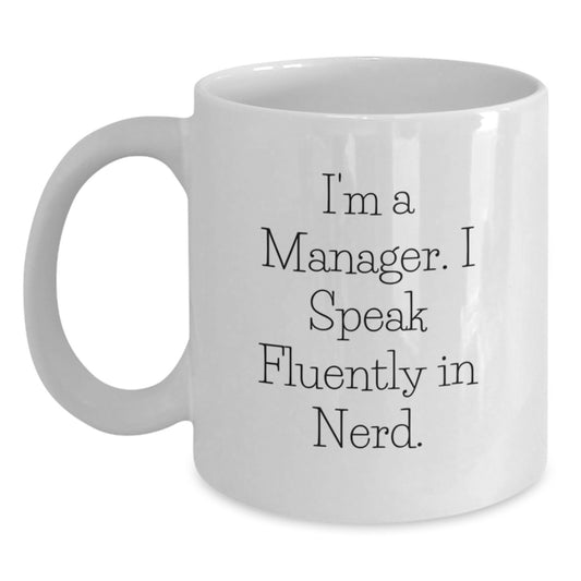 Manager White Coffee Mug Gifts from Friends to Men, Inspirational Quote 'I'm A Manager. I Speak Fluently In genius.' for Graduation Unique Gifts - Main