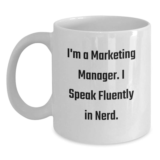Funny Marketing Manager Gifts, Unique White Coffee Mug for Graduation, I'm A Marketing Manager. I Speak Fluently In genius. Mugs from Friends, Coworkers to Marketing Manager - Main