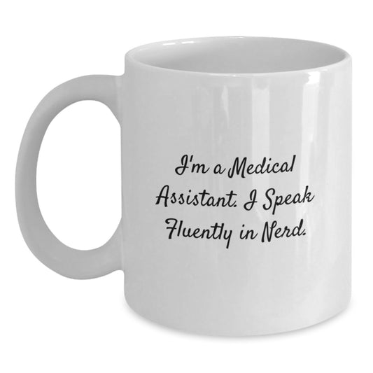 Funny Medical Assistant Gifts from Friends Unique White Coffee Mugs for Medical Assistant Graduation - I'm A Medical Assistant. I Speak Fluently In genius. - 11oz or 15oz - Main