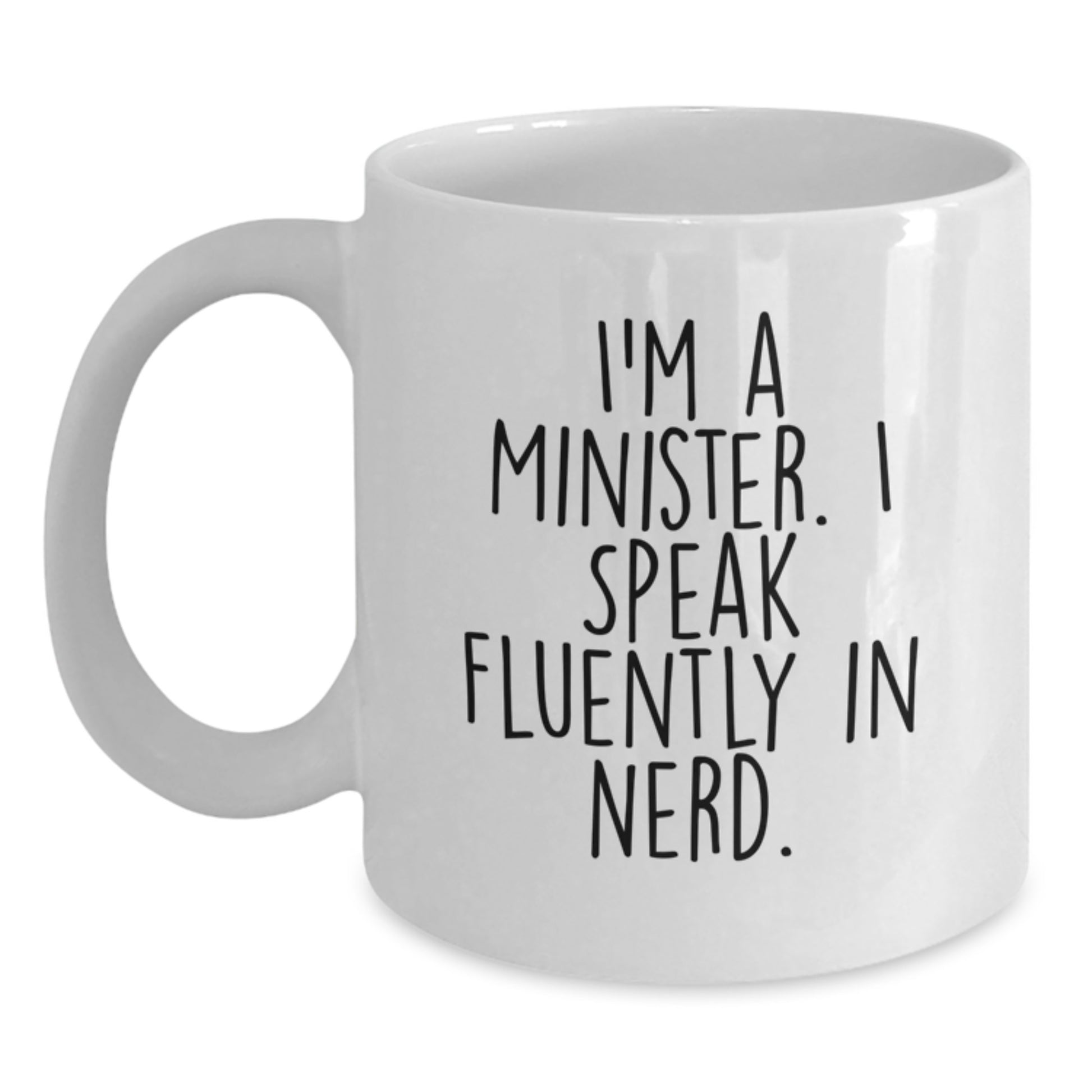 Unique Minister Gifts for Men Funny White Coffee Mug - 'I'm A Minister. I Speak Fluently In genius.' - Main