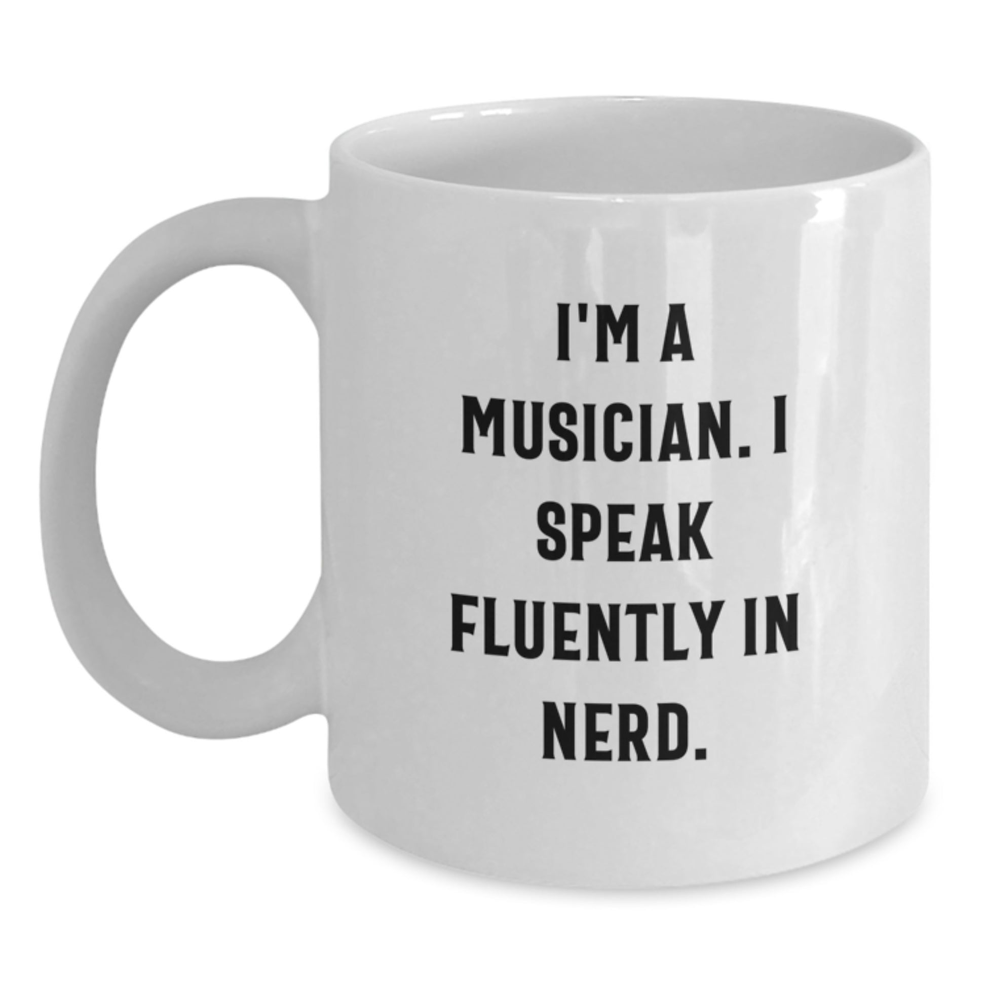 Funny Musician Gifts from Friends, White Coffee Mug for Musician, Inspirational Quote - 'I'm A Musician. I Speak Fluently In genius.' - Main