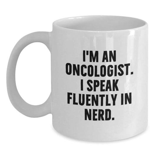Funny Oncologist Gifts from Friends, White Coffee Mugs with I'm An Oncologist. I Speak Fluently In genius., Unique Graduation Unique Gifts for Oncologist Men - Main