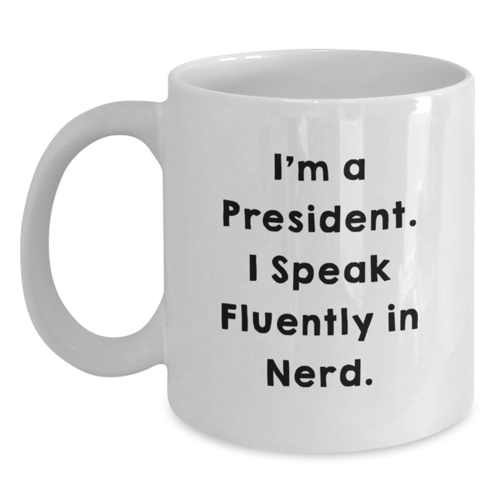 Funny President White Coffee Mug, Gifts for a President, Unique Christmas Unique Gifts from a Friend - Main