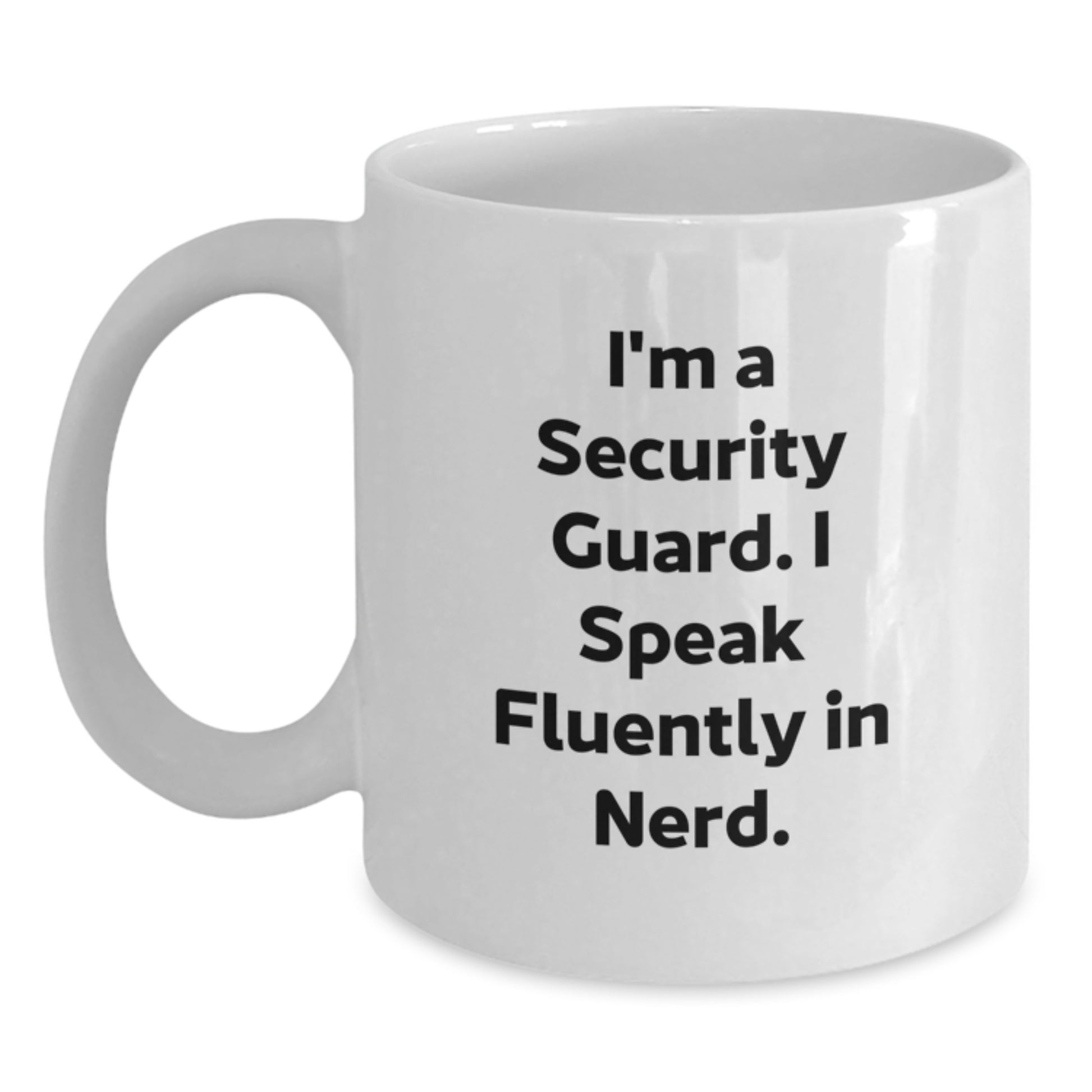 Funny Graduation Unique Gifts for Security Guard Friends from Men with I'm A Security Guard. I Speak Fluently In genius. Quote White Coffee Mug - Main