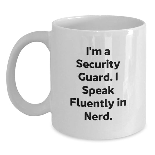 Funny Graduation Unique Gifts for Security Guard Friends from Men with I'm A Security Guard. I Speak Fluently In genius. Quote White Coffee Mug - Main