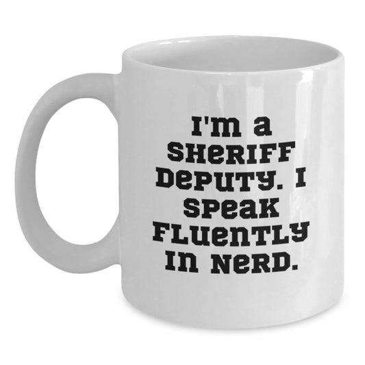 Funny Sheriff Deputy Gifts for Men, White Coffee Mug, I'm A Sheriff Deputy, I Speak Fluently In genius. Unique Graduation Unique Gifts from Friends to Family - Main