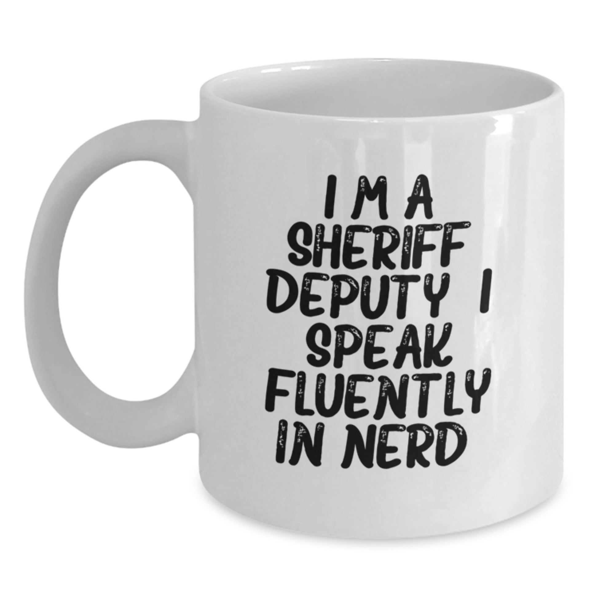Funny Sheriff Deputy Gifts for Men, Unique White Coffee Mug for Graduation - I'm A Sheriff Deputy, I Speak Fluently In genius. - Main