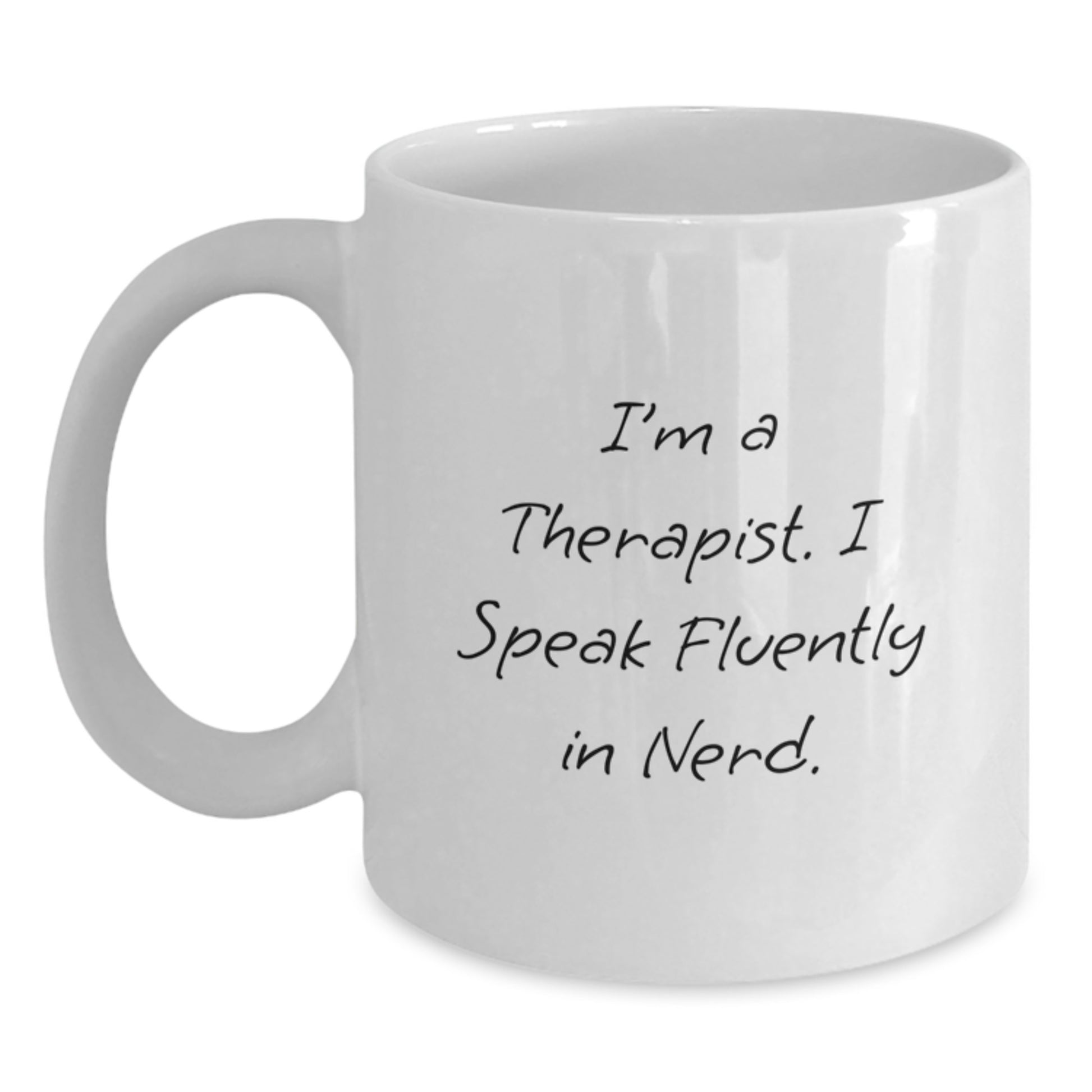 Funny Therapist Gifts for Graduation - White Ceramic Coffee Mug - I'm A Therapist. I Speak Fluently In genius, Gifts from Family to Therapist, White Coffee Mug - Main