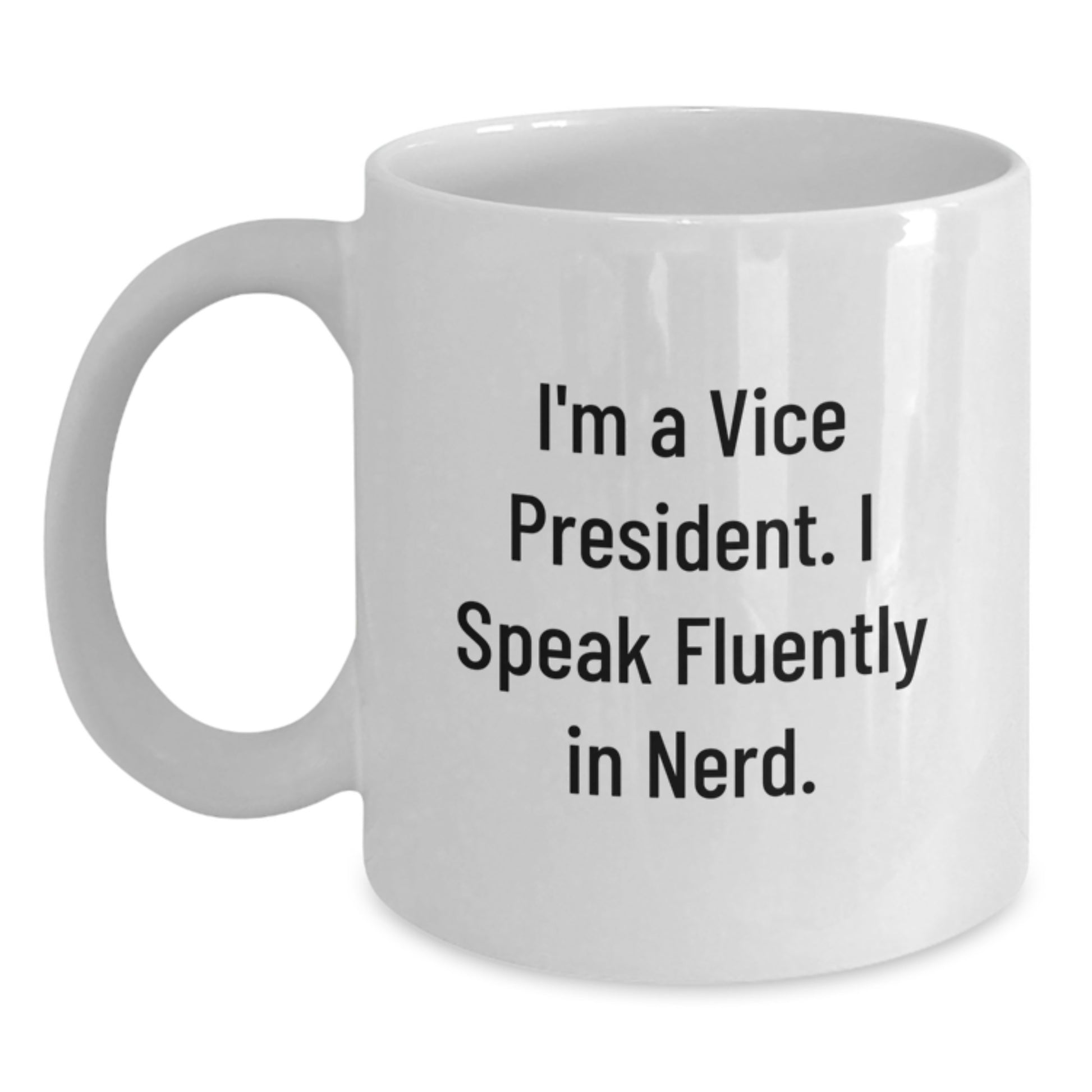 Funny Vice President Gifts from Friends for Men Who Say 'I'm A Vice President. I Speak Fluently In genius.' - White Coffee Mug for Graduation - Main
