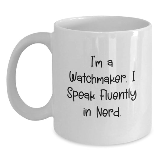Funny Watchmaker White Coffee Mugs Gifts from Friends for Watchmaker Graduation Unique Gifts - Main