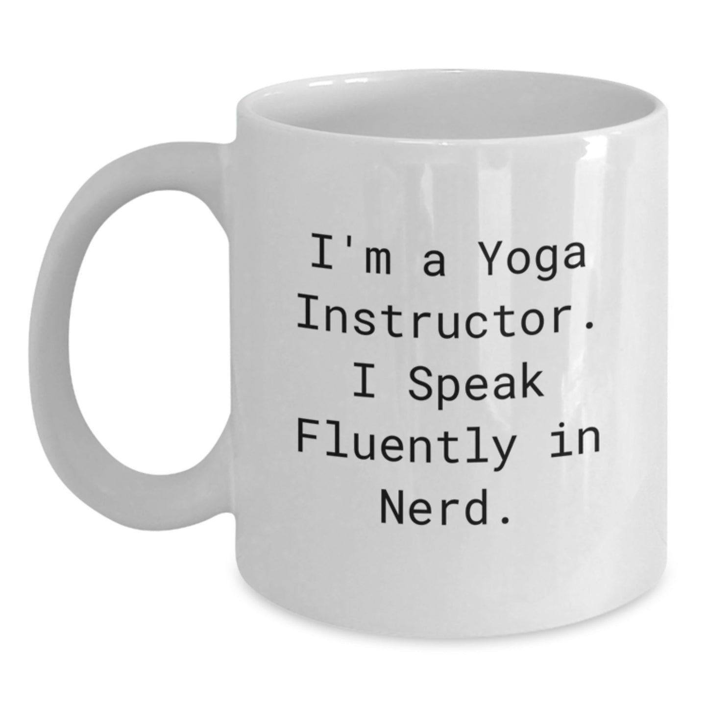 Funny Yoga Instructor Gifts from Friends for Graduation Unique White Coffee Mugs with I'm A Yoga Instructor. I Speak Fluently In genius. Quote - Main