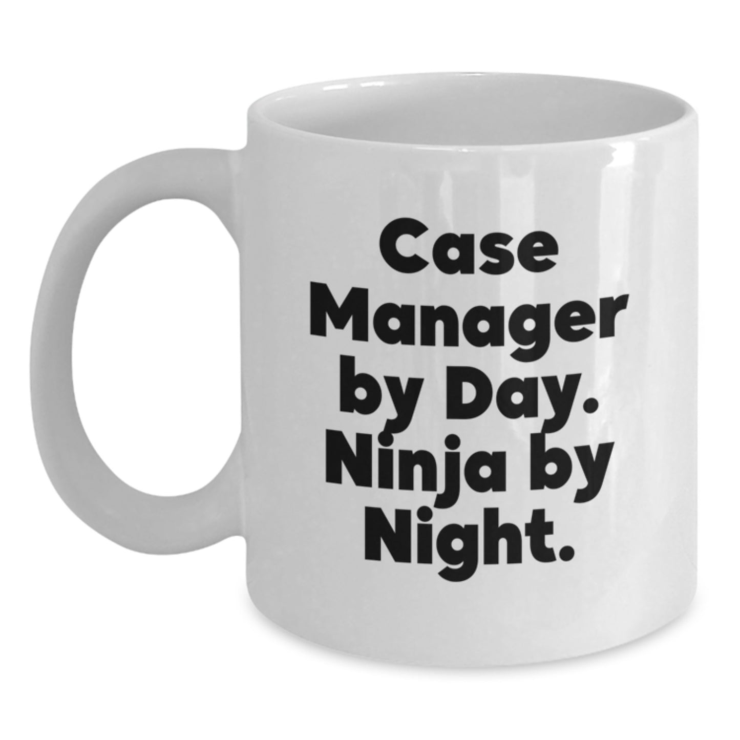 Funny Case Manager Gifts from Friends, Gifts for Case Manager - White Coffee Mug - Case Manager By Day. Ninja By Night. - Main