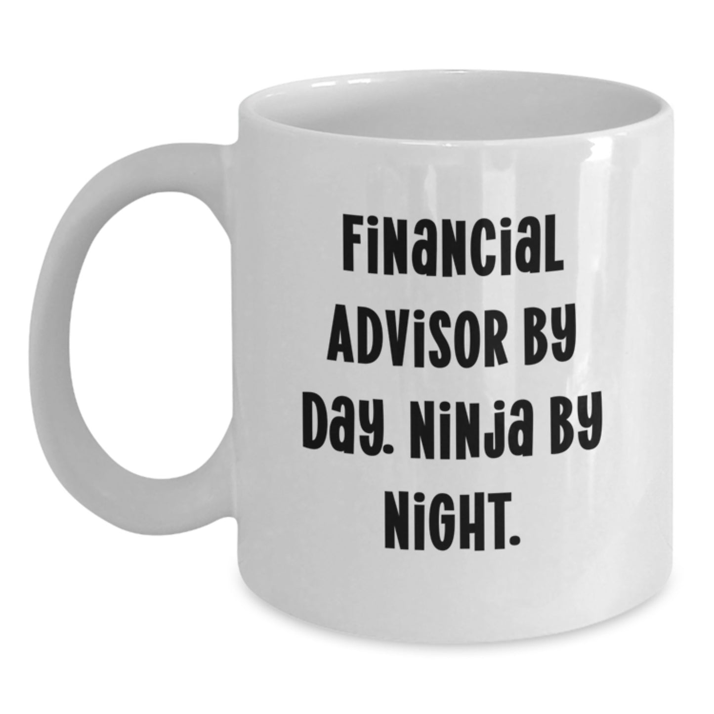 Funny Financial Advisor Gifts, White Coffee Mug, Graduation Unique, 'Financial Advisor By Day. Ninja By Night.' - Main