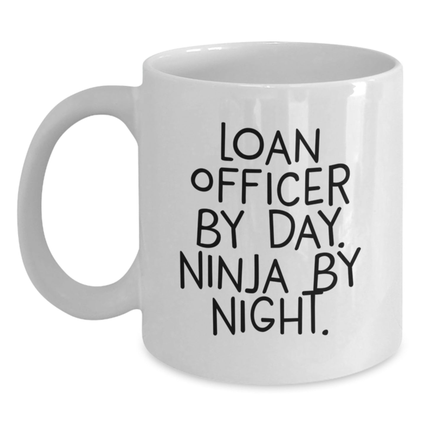 Funny Loan Officer Gifts from Friends for Graduation Unique White Coffee Mug - Loan Officer By Day Ninja By Night - Main