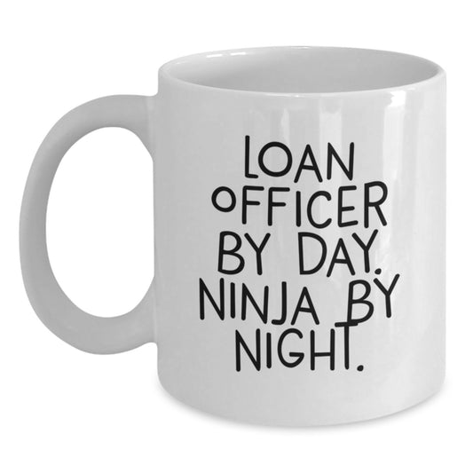 Funny Loan Officer Gifts from Friends for Graduation Unique White Coffee Mug - Loan Officer By Day Ninja By Night - Main