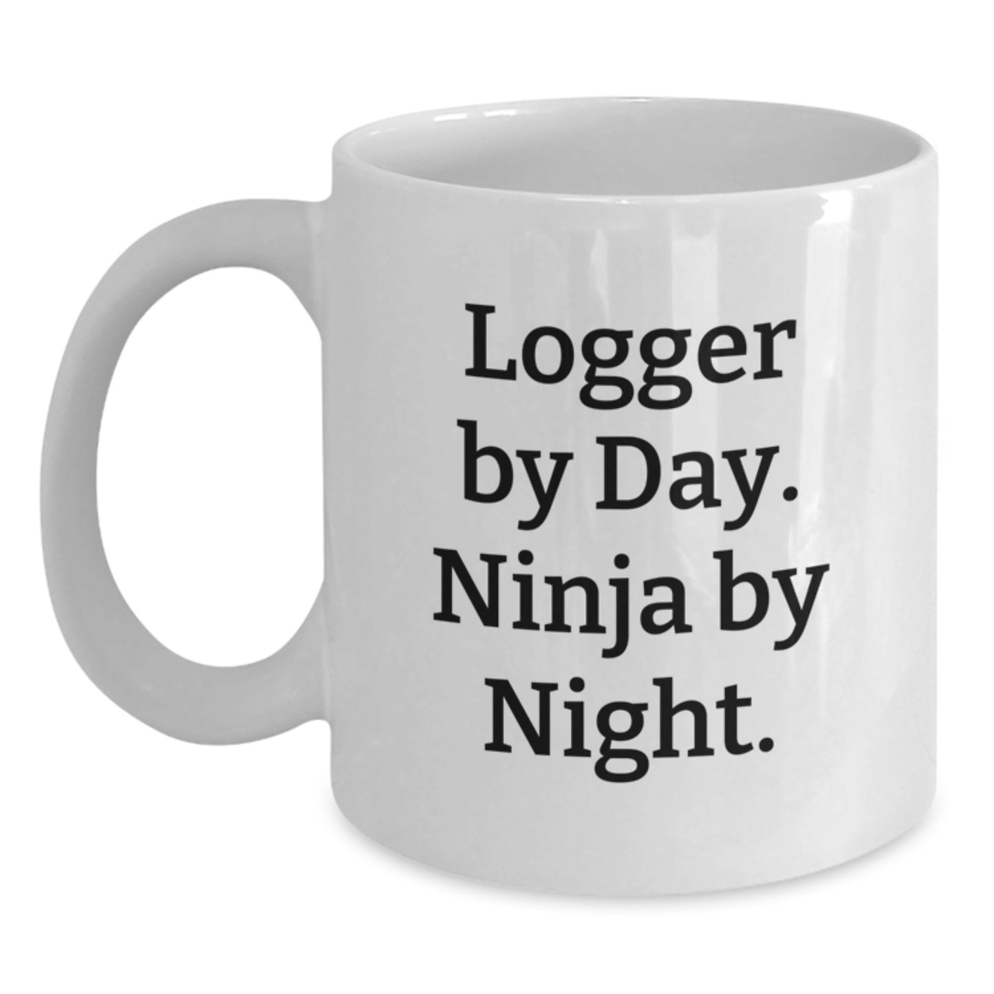 Funny Logger Gifts for Men - White Coffee Mug - Logger By Day Ninja By Night - Unique Graduation Gifts from Family and Friends - Main