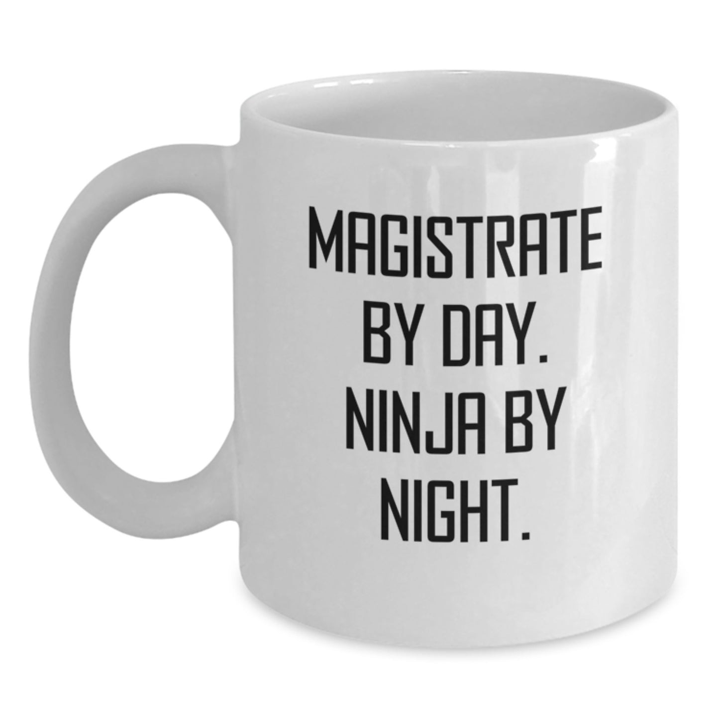 Magistrate Gifts for Men, Funny White Coffee Mug, 'Magistrate By Day. Ninja By Night.' - Main