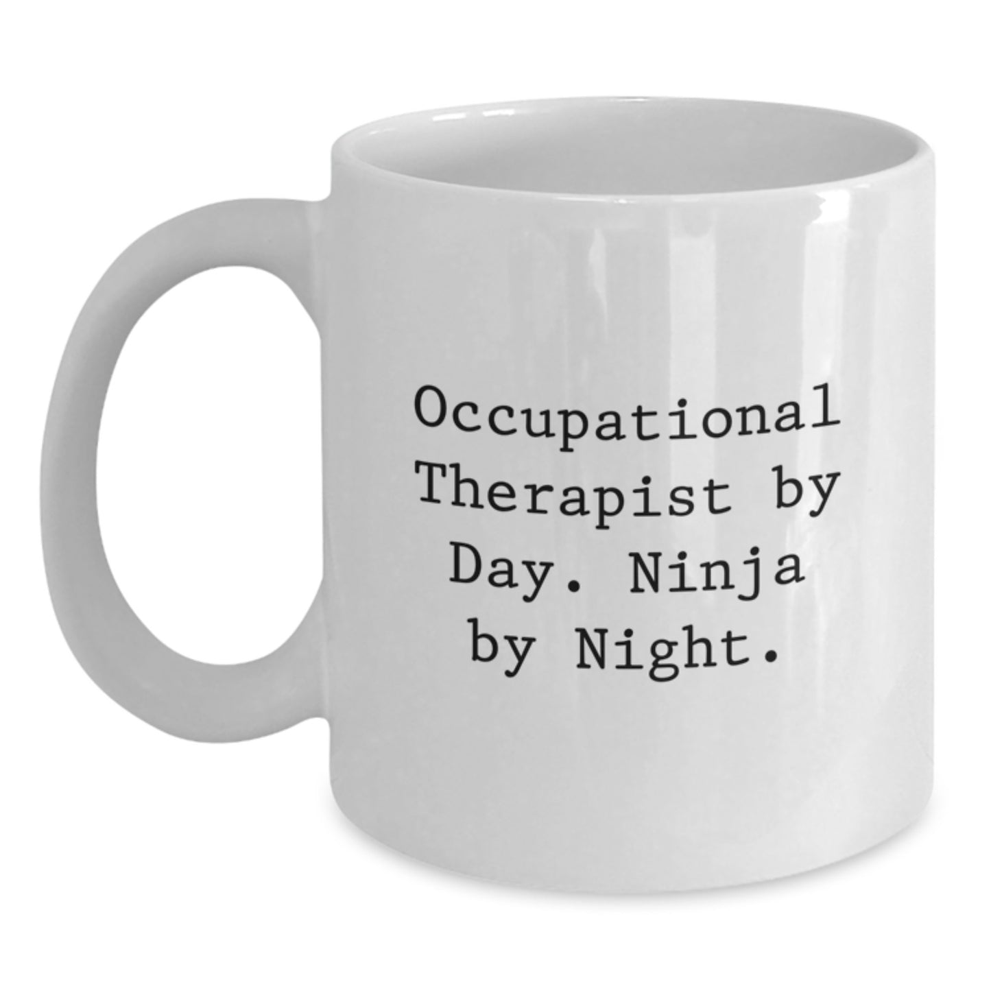 Occupational Therapist Gifts from Friends, Funny White Coffee Mug for Graduation Unique, Occupational Therapist By Day. Ninja By Night. - Main