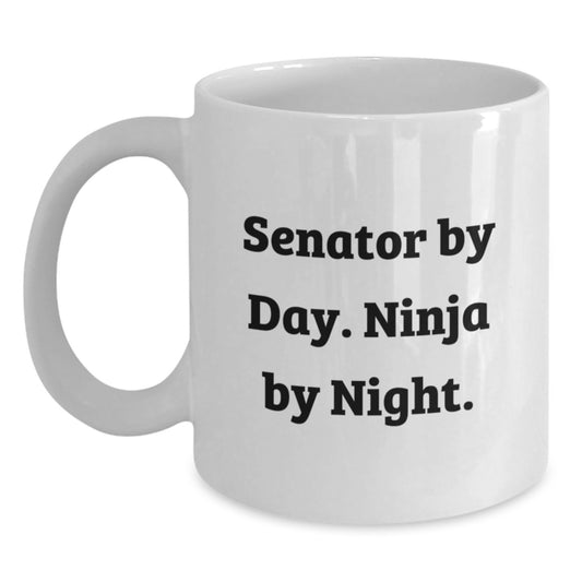 Senator White Coffee Mug - Funny Quote Gifts from Friends and Family on Valentine's, Best Unique Senator Gifts, White Ceramic Coffee Mugs with Senator By Day. Ninja By Night. Quote - Main