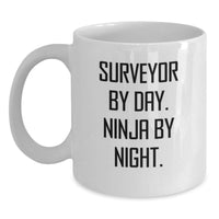 Load image into Gallery viewer, Funny Gifts for Surveyor Friends from Men - Surveyor By Day Ninja By Night White Coffee Mug - Main
