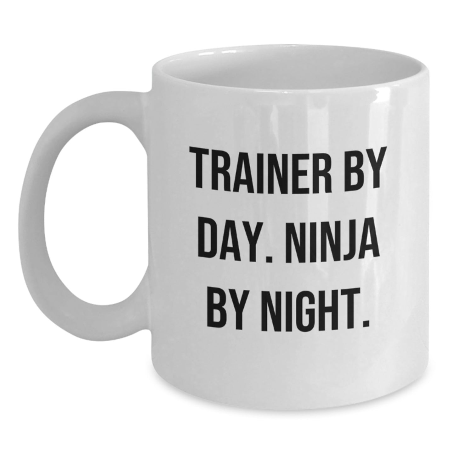 Funny Trainer Gifts By Day Ninja By Night White Coffee Mug, 11oz or 15oz Capacity, Perfect for Graduation Unique Gifts from Family to Trainer - Main