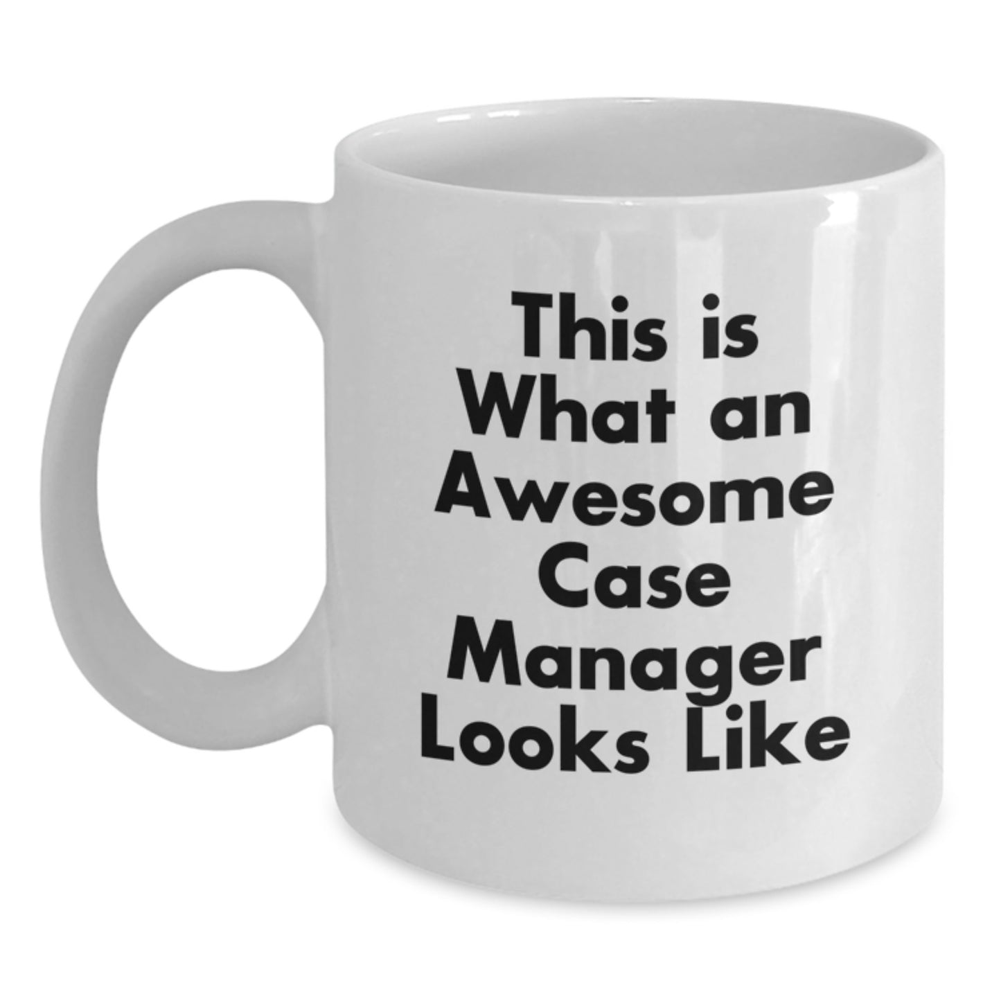 Funny Inspirational Case Manager Gifts from Men to Case Manager for Graduation Unique White Coffee Mug 'This Is What An Awesome Case Manager Looks Like' - Main