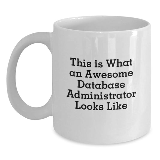 Database Administrator White Coffee Mug Keepsake Birthday Gift for Him - Main