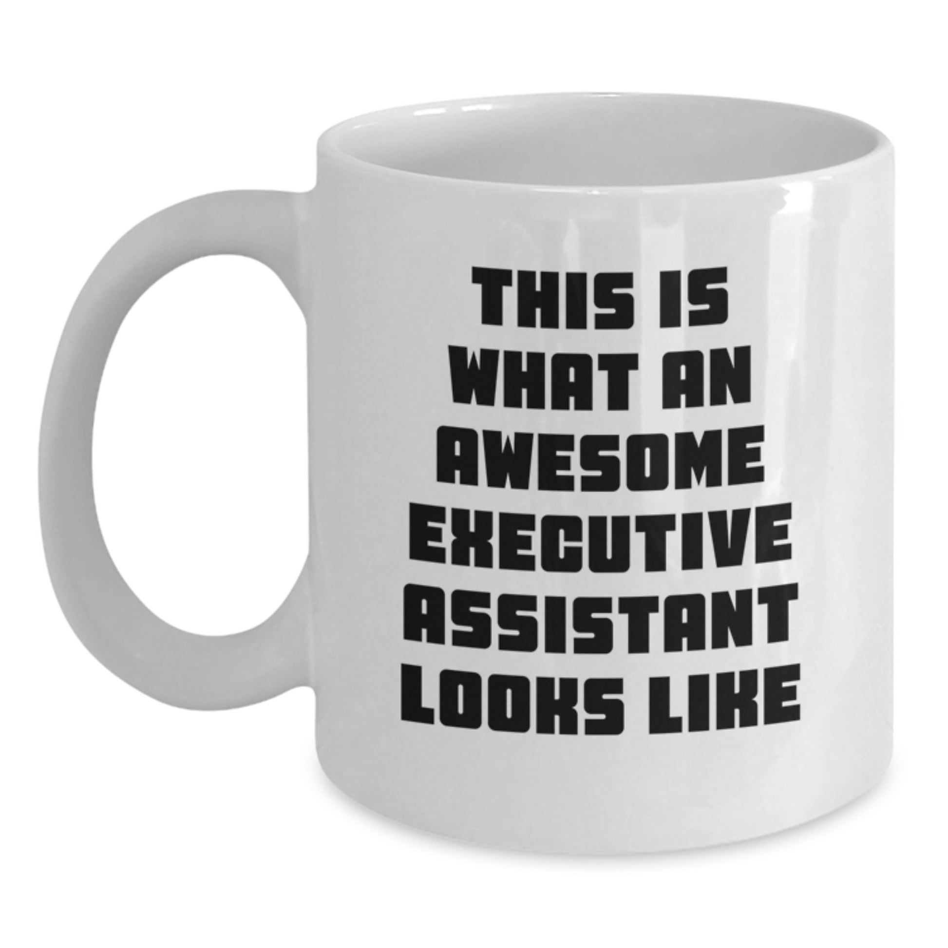 Funny Executive Assistant White Coffee Mug Gifts from Friends for Valentine's, This Is What An Awesome Executive Assistant Looks Like - Main