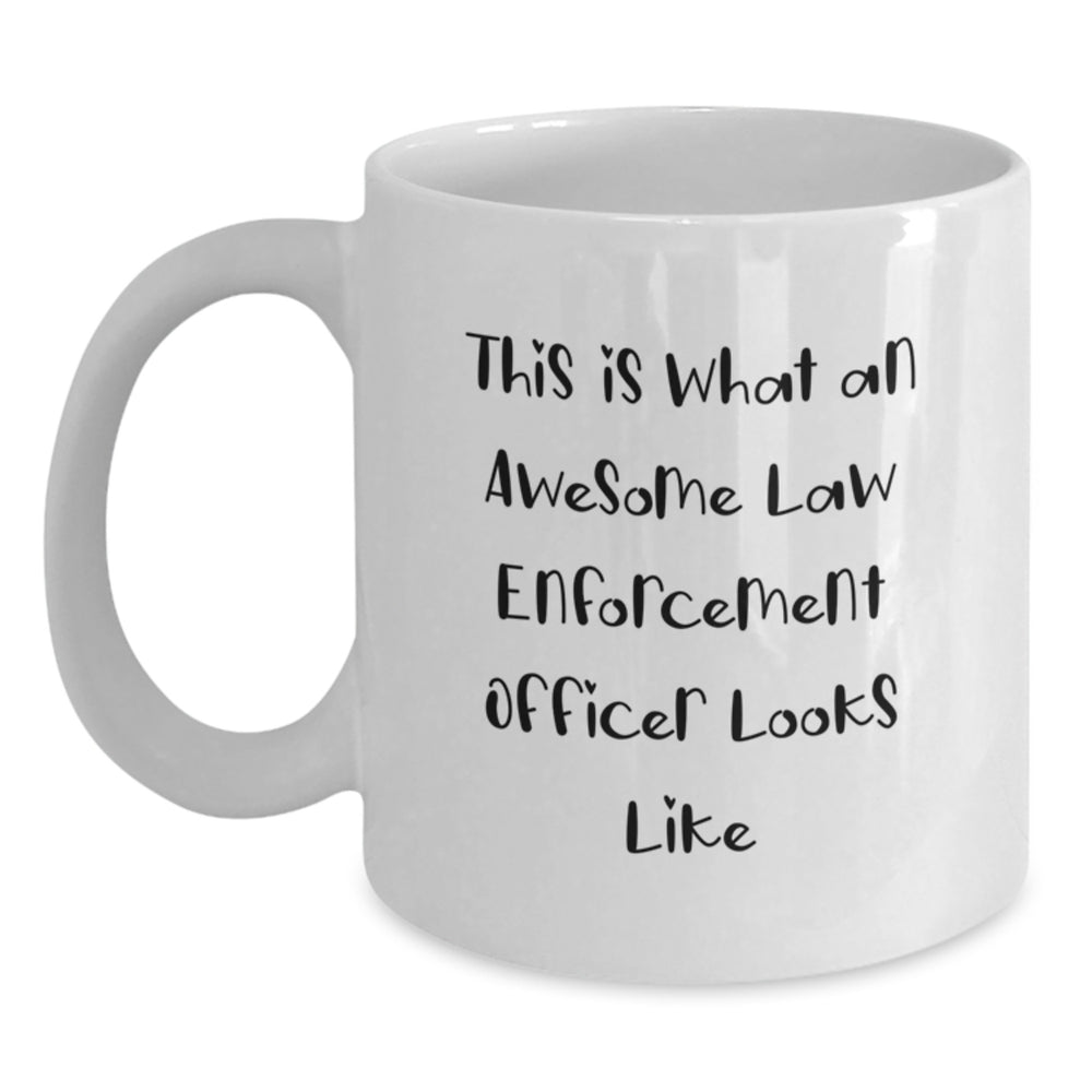 Funny Gifts from Men to Law Enforcement Officer - Inspirational White Coffee Mug for Christmas Unique Presents - Main