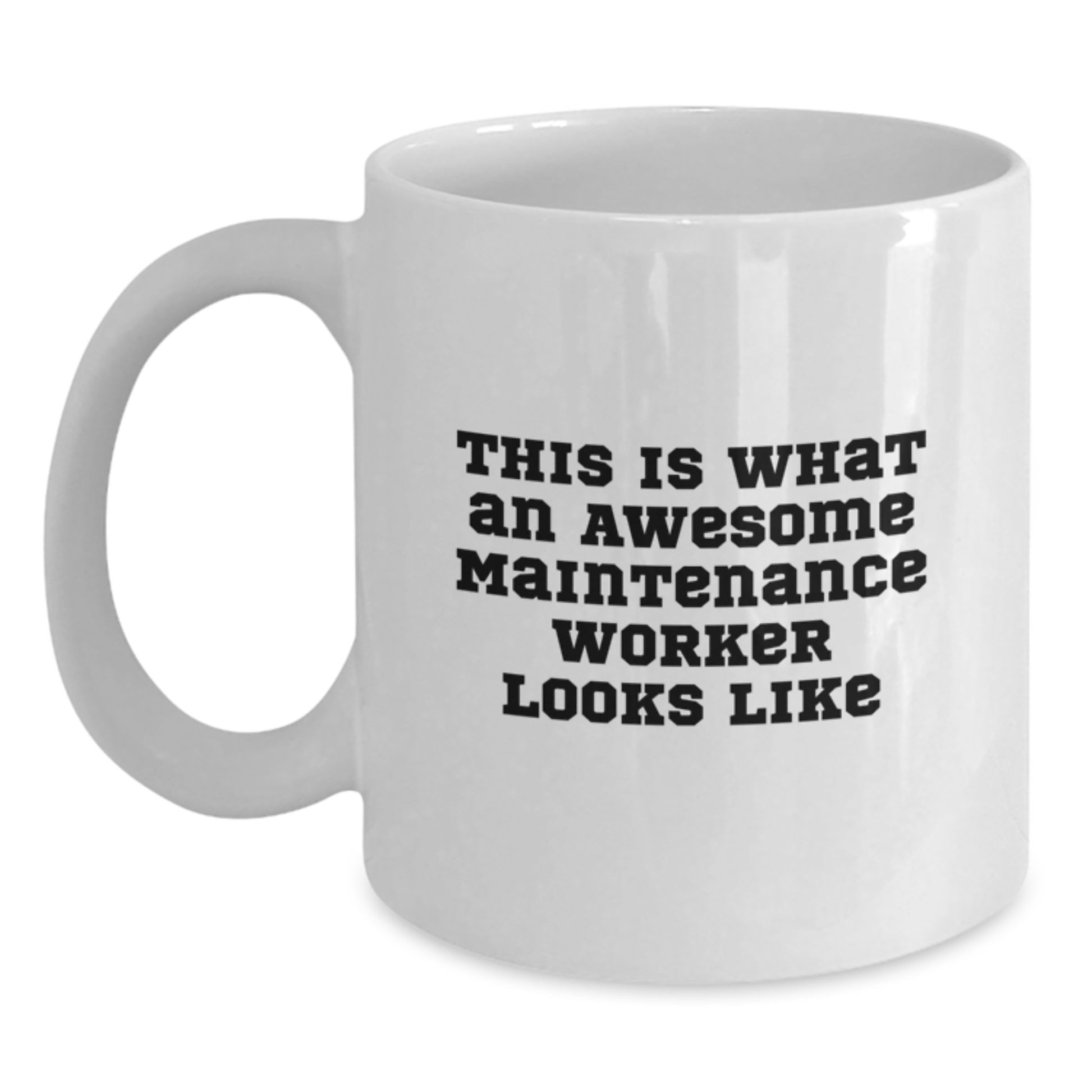 Gifts from Men for Maintenance Worker Friends Graduation Unique Mugs White Funny Quote This Is What An Awesome Maintenance Worker Looks Like - Main
