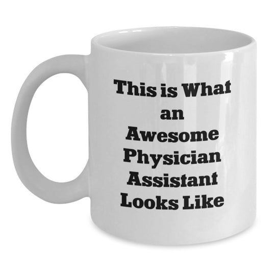 Funny Physician Assistant Gifts from Friends, White Coffee Mugs for Physician Assistant Graduation Unique Gifts, This Is What An Awesome Physician Assistant Looks Like - Main