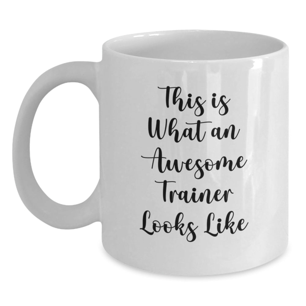 Inspirational Trainer Gifts from Friends - This Is What An Awesome Trainer Looks Like, Funny White Coffee Mug for Birthday - Main