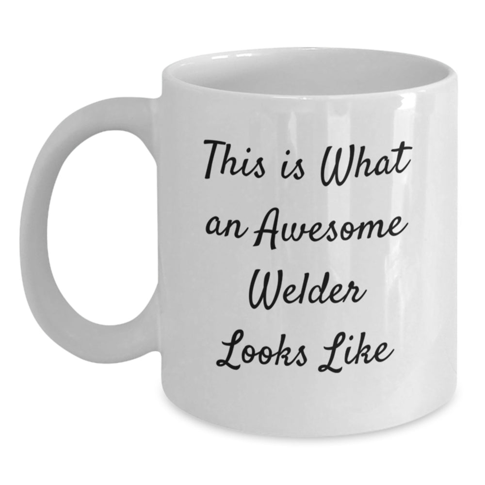 Funny Welder Gifts, This Is What An Awesome Welder Looks Like White Coffee Mug, Perfect Christmas Unique Gifts from Men to Welder Friends - Main