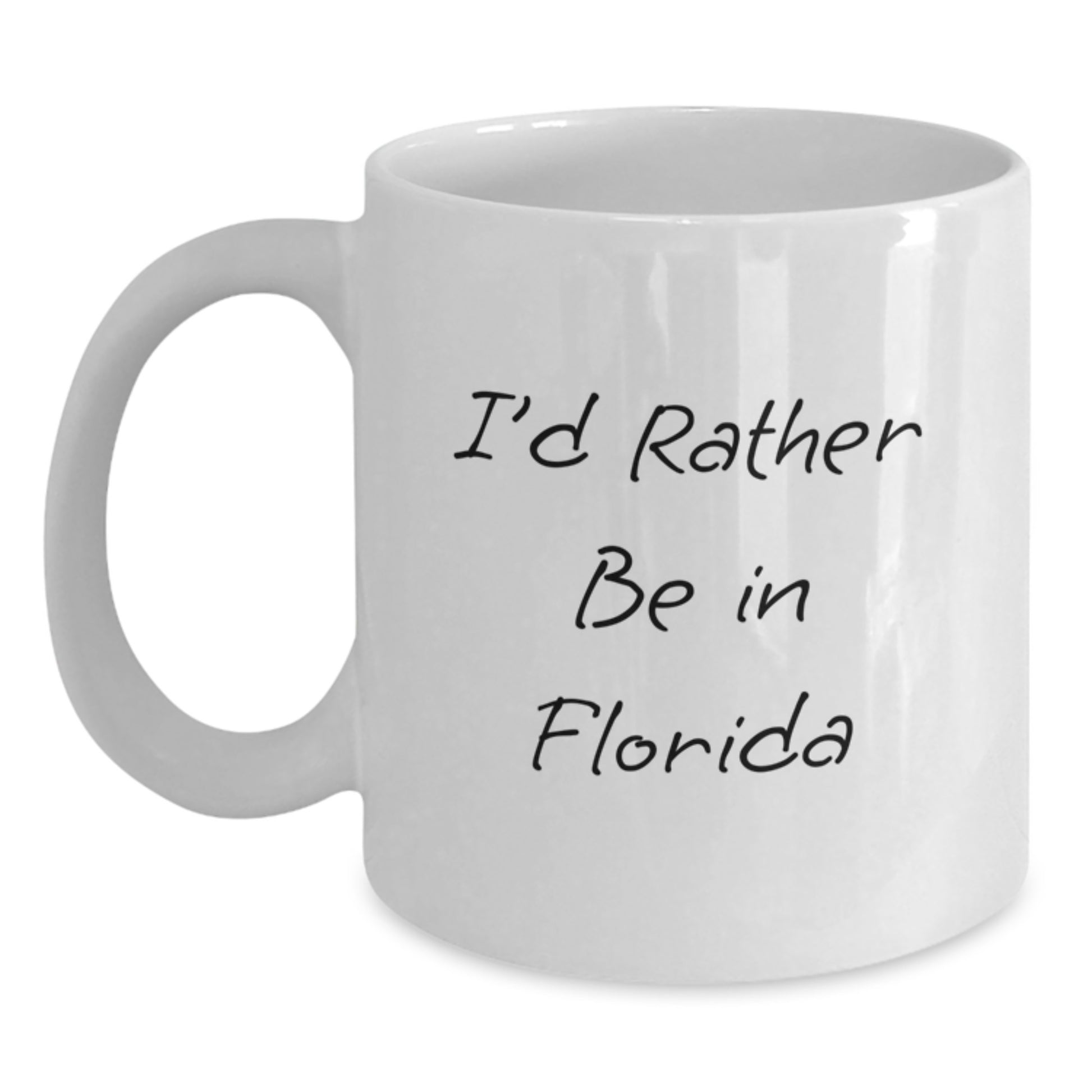Funny Florida Quote Gifts from Family for Florida Lovers White Coffee Mug, I'd Rather Be In Florida Graduation Unique Gifts for Friends - Main