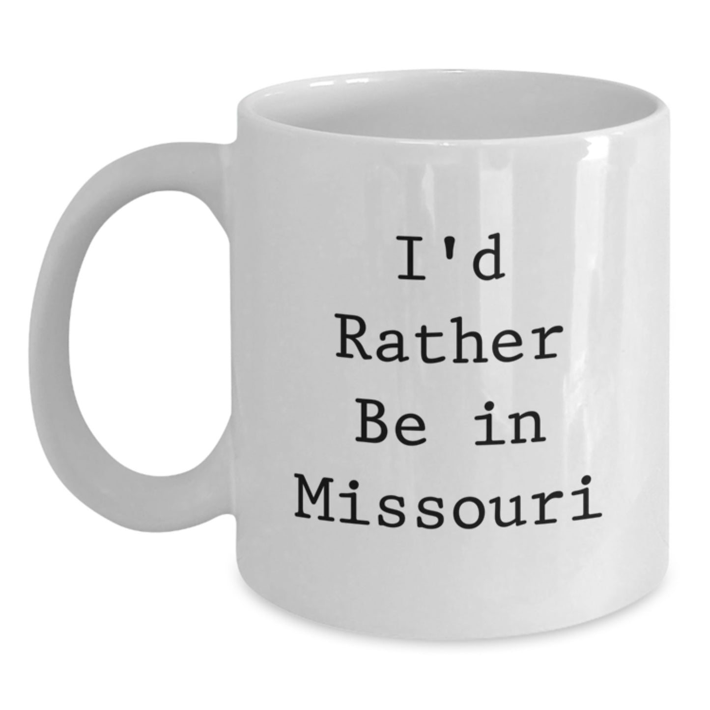 Funny Gifts from Friends and Family to Missouri Lovers - 'I'd Rather Be In Missouri' White Coffee Mug for Birthday Unique Gifts - Main